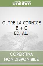 OLTRE LA CORNICE B + C ED. AL. libro