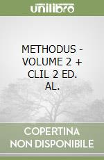 METHODUS - VOLUME 2 + CLIL 2 ED. AL. libro