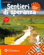 Sentieri di speranza. Con Antologia di testi per l'IRC, Credenziale, Passaporto dello studente. Per la Scuola media. Con e-book. Con espansione online. Vol. 1 libro