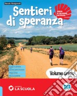 Sentieri di speranza. Vol. unico. Con Antologia di testi per l'IRC, Credenziale, Passaporto dello studente. Religione. Per la Scuola media. Con e-book. Con espansione online libro