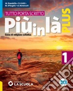 Più in là. Plus. Tutto porta scritto. Per la Scuola media. Con e-book. Con espansione online. Vol. 1 libro