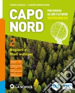 Capo Nord. Paesaggi di un futuro sostenibile. Con Atlante. Per la Scuola media. Con e-book. Con espansione online. Vol. 2: Regioni e Stati europei libro