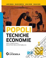 Popoli tecniche economie. Per il biennio delle Scuole superiori. Con e-book. Con espansione online. Vol. 1: Dalla preistoria alla fine della Repubblica libro