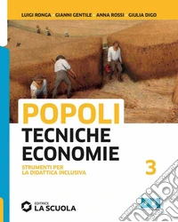 Popoli tecniche economie. Strumenti didattica inclusiva. Per il triennio delle Scuole superiori. Con e-book. Con espansione online. Vol. 1 libro