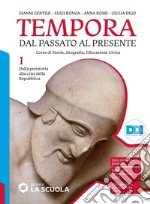 Tempora. Dal passato al presente. Per le Scuole superiori. Con e-book. Con espansione online. Vol. 1: Dalla preistoria alla crisi della Repubblica libro