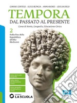 Tempora. Dal passato al presente. Per le Scuole superiori. Con e-book. Con espansione online. Vol. 2: Dalla fine della Repubblica all'Alto Medioevo libro