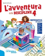 L'avventura delle discipline. Matematica con esercizi, Quaderno del Problem solving con strategie ed esercizi, Scienze con esercizi, Quaderno delle prove di Matematica e Scienze. Per la 4 Í£ classe della Scuola elementare libro