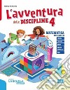 L'avventura delle discipline. Storia con esercizi, Geografia con esercizi, Quaderno delle prove, Atlante di Storia, Geografia, Scienze 4-5, Educazione civica. Per la 4 Í£ classe della Scuola elementare libro