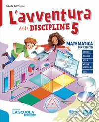 Avventura delle discipline. Scientifico: Matematica, Scienze. Per la 5 ? classe della Scuola elementare. Con e-book. Con espansione online (L'). Vol. 2 libro