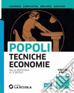 Popoli tecniche economie. Vol. unico. Per il biennio delle Scuole superiori. Con e-book. Con espansione online. Vol. 1: Dalla preistoria al X secolo libro