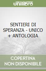 SENTIERI DI SPERANZA - UNICO + ANTOLOGIA libro