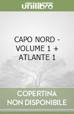 CAPO NORD - VOLUME 1 + ATLANTE 1 libro