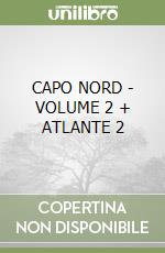 CAPO NORD - VOLUME 2 + ATLANTE 2 libro