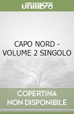 CAPO NORD - VOLUME 2 SINGOLO libro