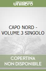 CAPO NORD - VOLUME 3 SINGOLO libro