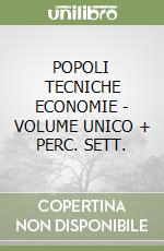 POPOLI TECNICHE ECONOMIE - VOLUME UNICO + PERC. SETT.