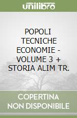 POPOLI TECNICHE ECONOMIE - VOLUME 3 + STORIA ALIM TR. libro