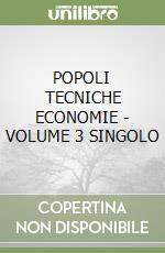 POPOLI TECNICHE ECONOMIE - VOLUME 3 SINGOLO libro