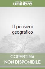 Il pensiero geografico libro