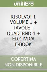 RISOLVO! 1 VOLUME 1 + TAVOLE + QUADERNO 1 + ED.CIVICA E-BOOK libro