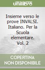 Insieme verso le prove INVALSI. Italiano. Per la Scuola elementare. Vol. 2 libro