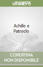 Achille e Patroclo
