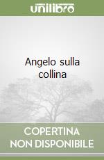 Angelo sulla collina libro