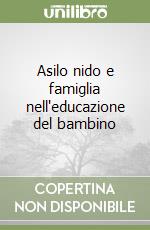 Asilo nido e famiglia nell'educazione del bambino libro