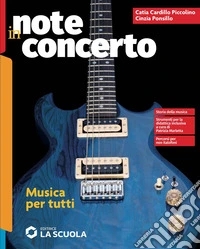Note in concerto. Musica per tutti. Strumenti per la didattica inclusiva. Per la Scuola media. Con e-book. Con espansione online libro