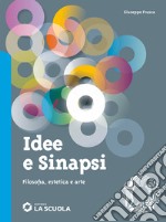 IDEE E SINAPSI - FILOSOFIA, ESTETICA E ARTE libro