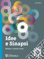 IDEE E SINAPSI - FILOSOFIA E SCIENZE UMANE libro