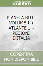 PIANETA BLU - VOLUME 1 + ATLANTE 1 + REGIONI D'ITALIA libro