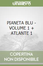PIANETA BLU - VOLUME 1 + ATLANTE 1 libro