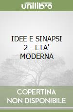 IDEE E SINAPSI 2 - ETA' MODERNA libro