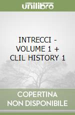 INTRECCI - VOLUME 1 + CLIL HISTORY 1 libro