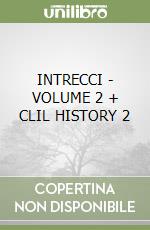 INTRECCI - VOLUME 2 + CLIL HISTORY 2 libro