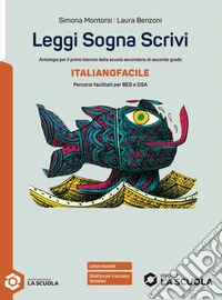 Leggi sogna scrivi. Italianofacile. Per il secondo biennio delle Scuole superiori. Con e-book. Con espansione online libro