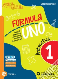 Formula uno. Corso di matematica per la scuola secondaria di primo grado. Con Aritmetica, Geometria, Quaderno delle risorse. Per la Scuola media. Con e-book. Vol. 1 libro