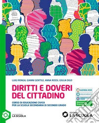 Diritti e doveri del cittadino. Corso di Educazione civica. Per le Scuole superiori. Con e-book. Con espansione online libro