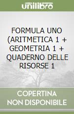 FORMULA UNO (ARITMETICA 1 + GEOMETRIA 1 + QUADERNO DELLE RISORSE 1 libro