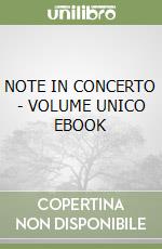 NOTE IN CONCERTO - VOLUME UNICO EBOOK libro