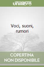 Voci, suoni, rumori libro