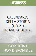 CALENDARIO DELLA STORIA (IL) 2 + PIANETA BLU 2 libro