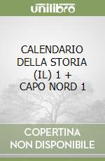 CALENDARIO DELLA STORIA (IL) 1 + CAPO NORD 1 libro