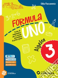 Formula uno. Corso di matematica per la scuola secondaria di primo grado. Con Quaderno delle risorse. Per la Scuola media. Con e-book. Con espansione online. Vol. 3 libro