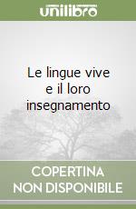 Le lingue vive e il loro insegnamento libro