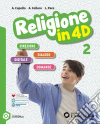 Religione in 4D. Per la Scuola media. Con e-book. Con espansione online. Vol. 2