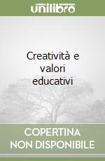 Creatività e valori educativi libro
