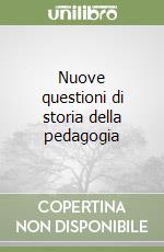 Nuove questioni di storia della pedagogia (1) libro
