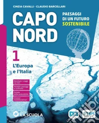 Capo Nord. Con Atlante. Per la Scuola media. Con e-book. Con espansione online. Vol. 1: L' Europa e l'Italia